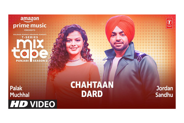 Chahtaan & Dard – Jordan Sandhu & Palak Muchhal