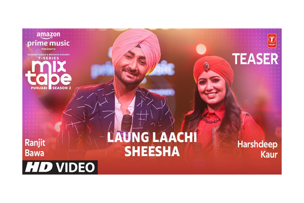 Laung Laachi & Sheesha (songs) – Ranjit Bawa & Harshdeep Kaur