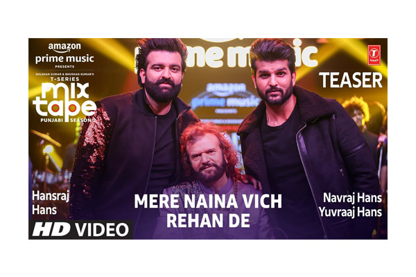 Mere Naina Vich & Rehne De (songs) – Navraj Hans Yuvraj & Hans Hansraj Hans