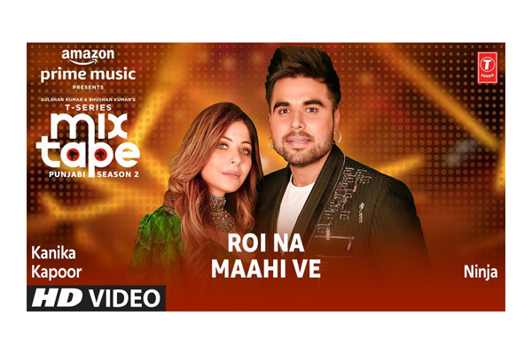 Roi Na & Maahi Ve (songs) – Kanika Kapoor & Ninja