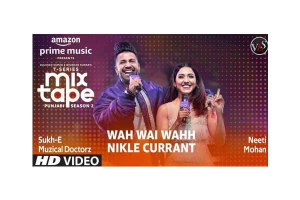 Wah Wai Wahh & Nikle Currant – Neeti Mohan and Sukh-E