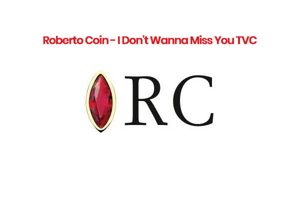 Roberto Coin – I Don’t Wanna Miss a Thing TVC